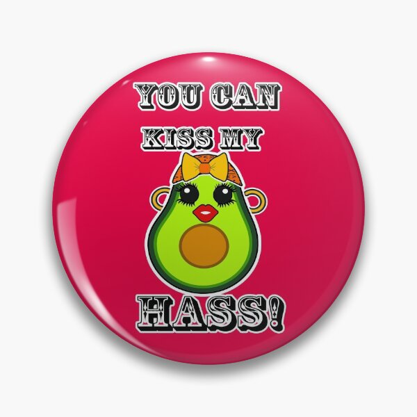 Item preview, You can kiss my Hass  designed and sold by artbyomega.