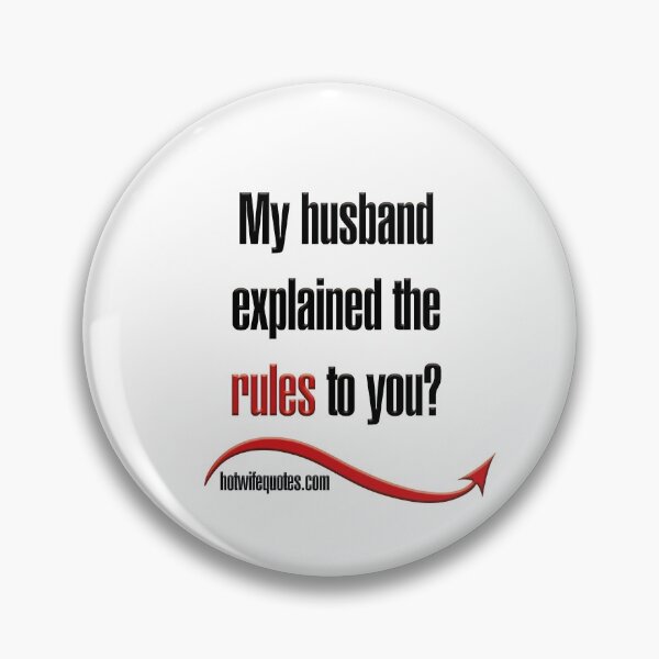 Item preview, My husband explained the rules to you? designed and sold by hotwifequotes.