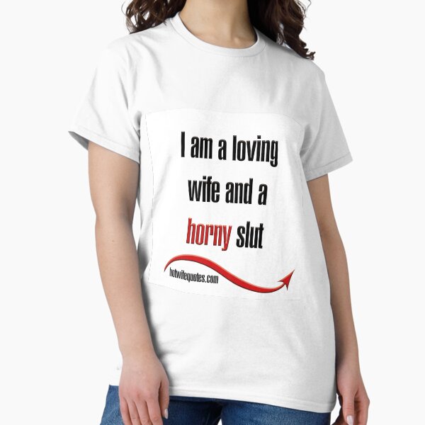 Item preview, I am a loving wife and a horny slut designed and sold by hotwifequotes.