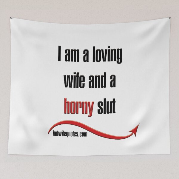 Artikelvorschau, I am a loving wife and a horny slut entworfen und verkauft von hotwifequotes.
