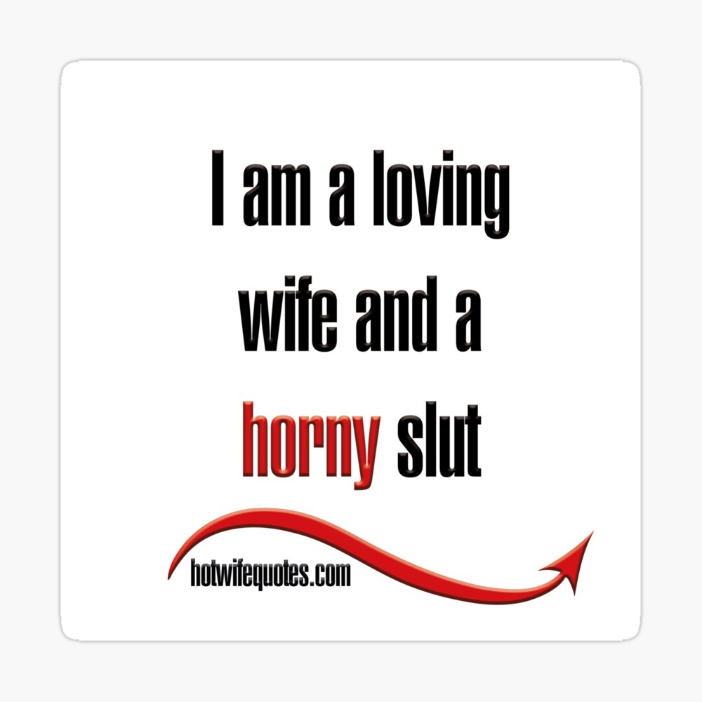 I am a loving wife and a horny slut