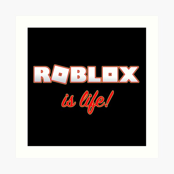 Roblox Is Life Gaming Art Print By T Shirt Designs Redbubble - transparent bag robux roblox