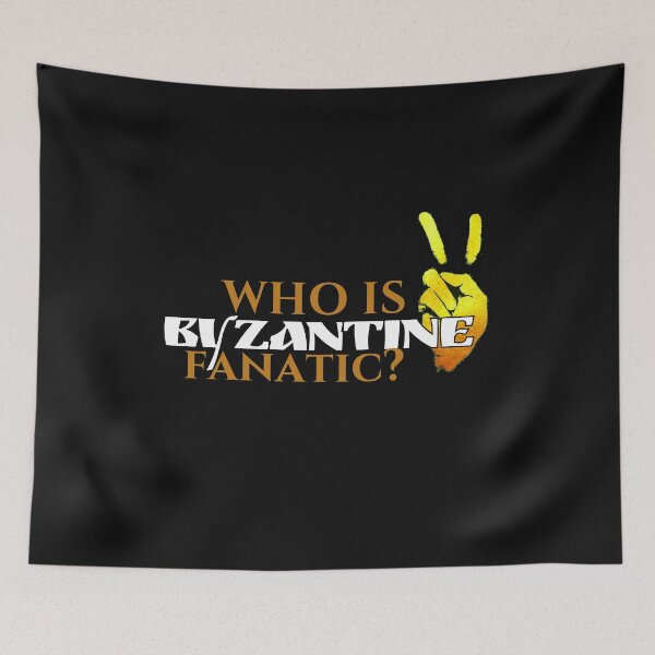 Item preview, Who is Byzantine Fanatic? designed and sold by HistoryMafia.