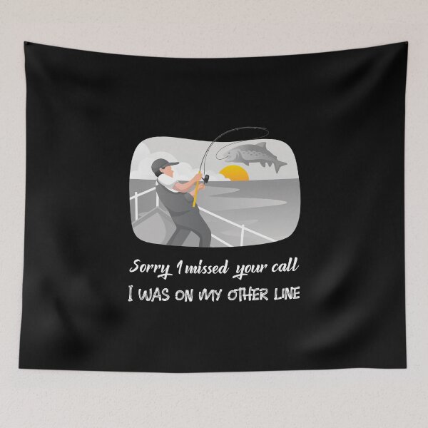 Item preview, Funny Quote-Fishing illustration with message "I'm sorry I missed your call, I was on my other line." designed and sold by DoodleBugDigits.