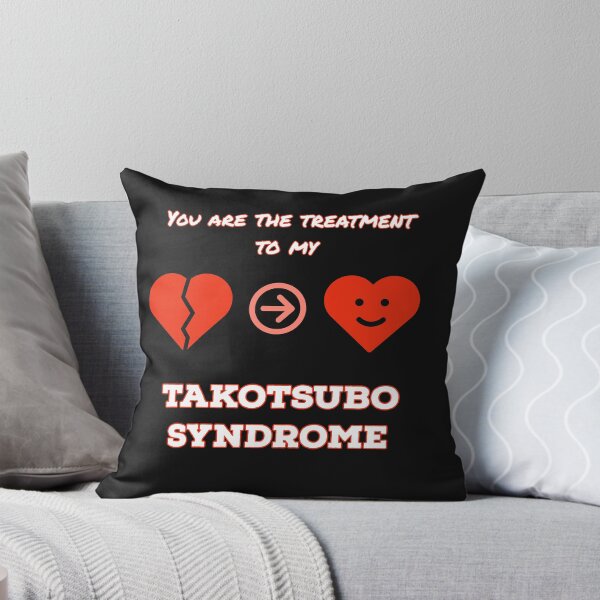 Item preview, You are the treatment to my Takotsubo Syndrome, broken heart syndrome, Cardiology designed and sold by doctors-apparel.