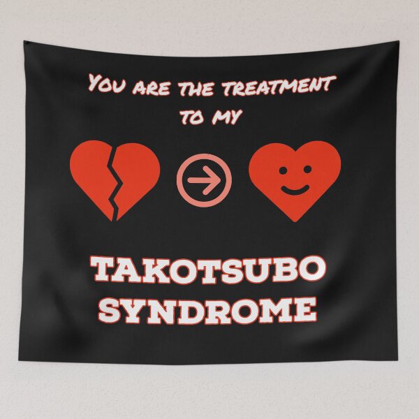 Item preview, You are the treatment to my Takotsubo Syndrome, broken heart syndrome, Cardiology designed and sold by doctors-apparel.