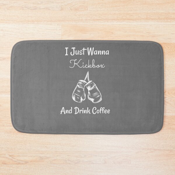 Item preview, I Just Wanna Kickbox And Drink Coffee designed and sold by EricJP.
