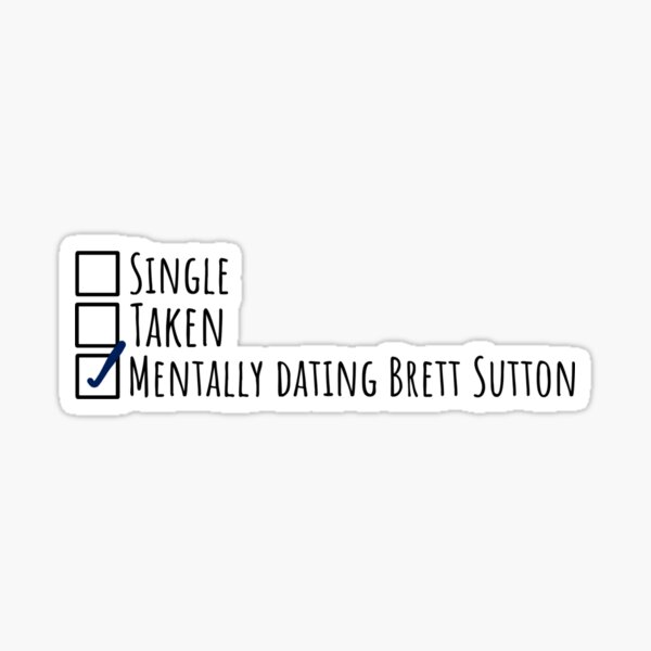 Mentally dating Brett Sutton Sticker