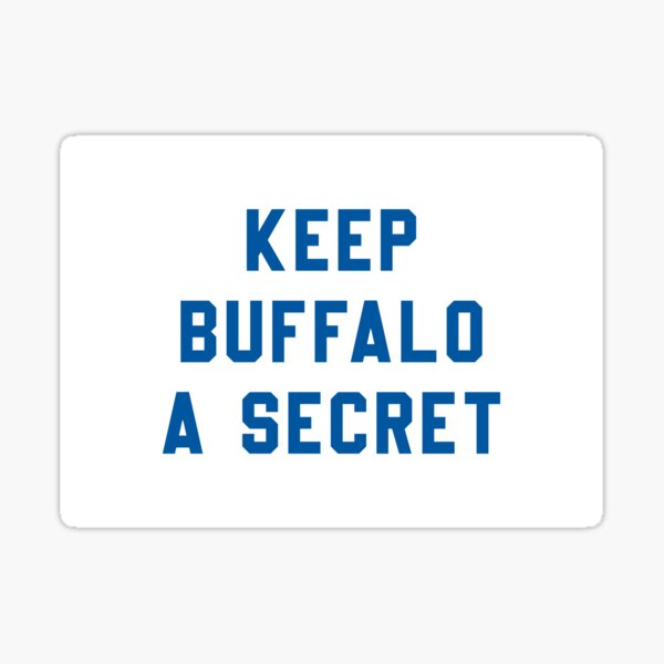 Keep Buffalo A Secret Sticker