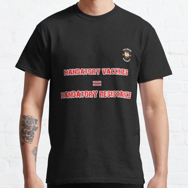 Mandatory Vaccines Equals... Classic T-Shirt