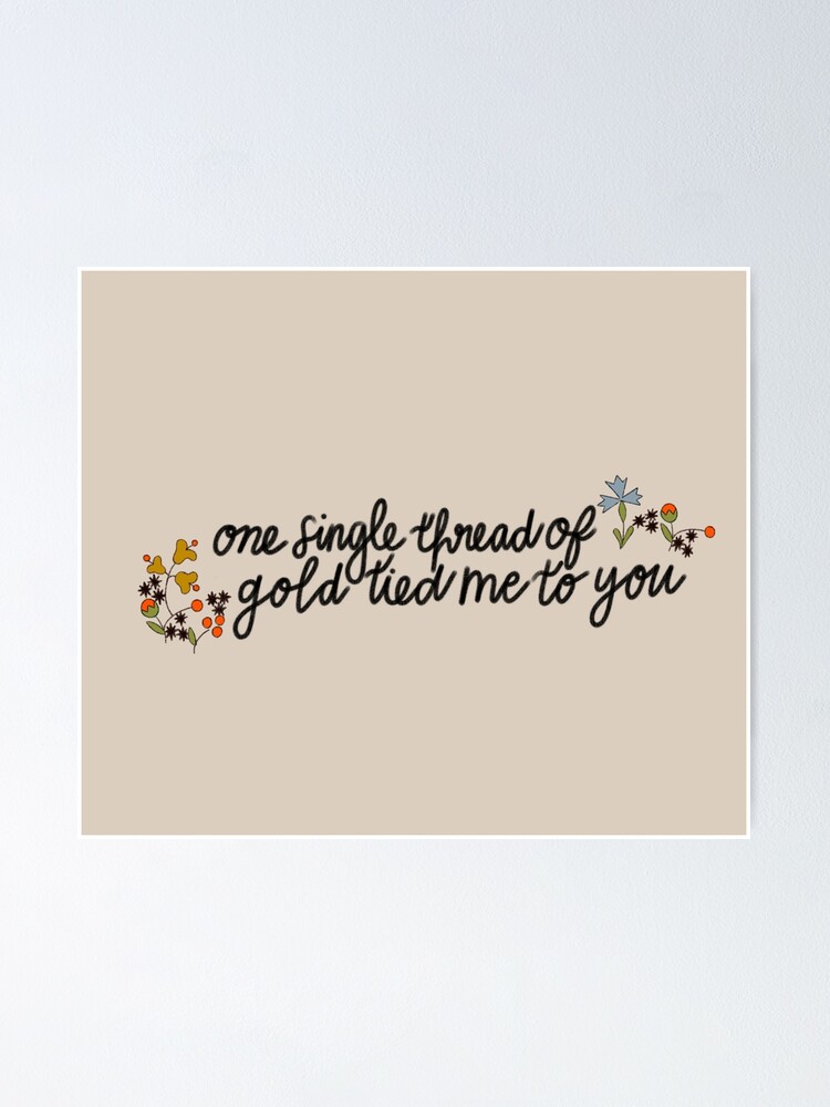 "One single thread of gold tied me to you / Taylor Swift Folklore