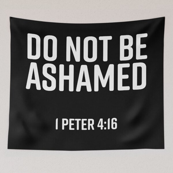Item preview, Do Not Be Ashamed, 1 Peter 4:16, Christian, Bible Verse, Believer, Christian Quote designed and sold by ChristianLife.
