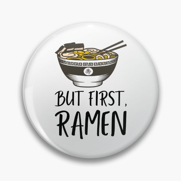 Item preview, But First Ramen Quote for Noodle Addicts designed and sold by javes93.