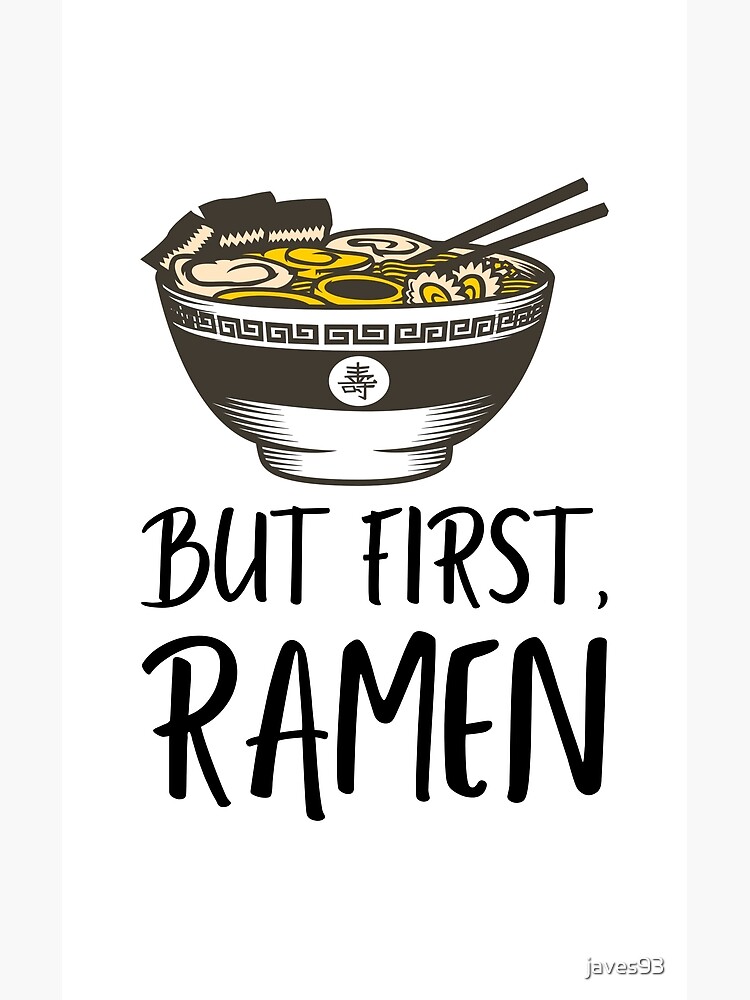 "But First Ramen Quote for Noodle Addicts" Canvas Print for Sale by