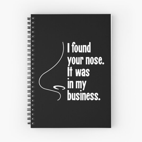 Item preview, I Found Your Nose. It Was In My Business. designed and sold by Good-Looking Corpse.