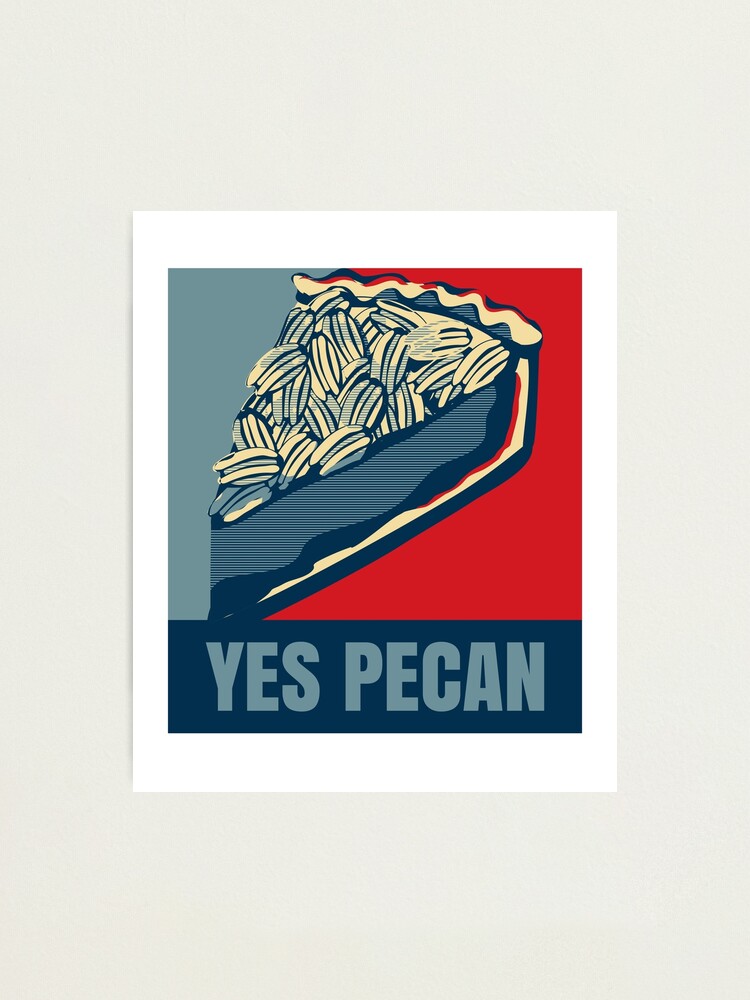 "Pecan Pie Pun Yes We Can Poster Style" Photographic Print by