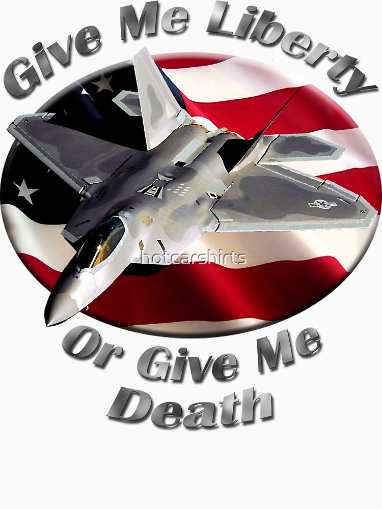 F-22 Raptor Give Me Liberty by hotcarshirts