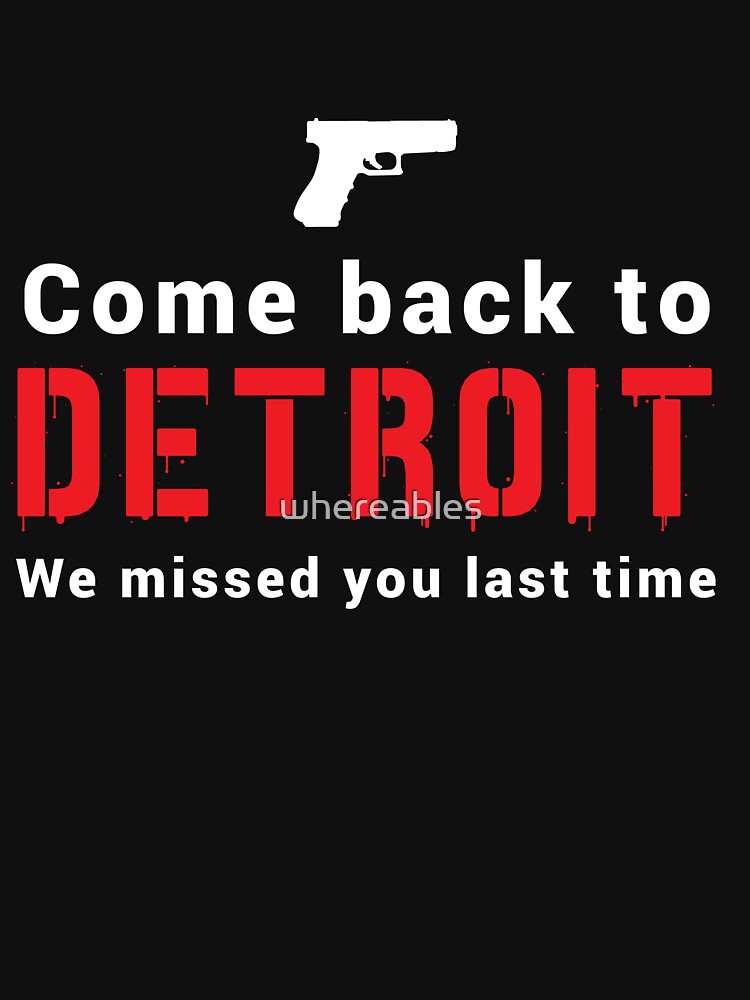 Welcome Back to Detroit We Missed You Tshirt Gun T-shirt Tee 