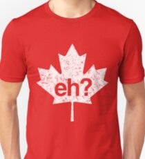 Eh? Canadian Maple Leaf Unisex T-Shirt