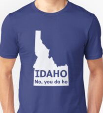 Idaho. No you da ho Unisex T-Shirt