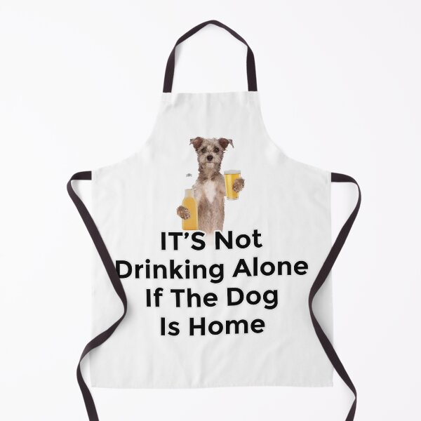 Item preview, It Is Not Drinking Alone If The Dog Is Home designed and sold by chadtees.