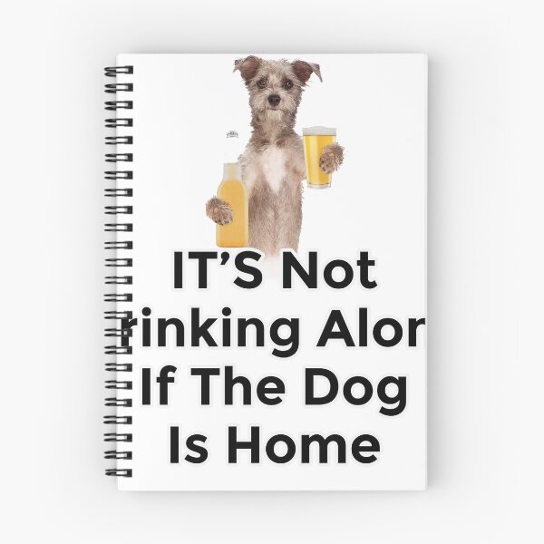 Item preview, It Is Not Drinking Alone If The Dog Is Home designed and sold by chadtees.