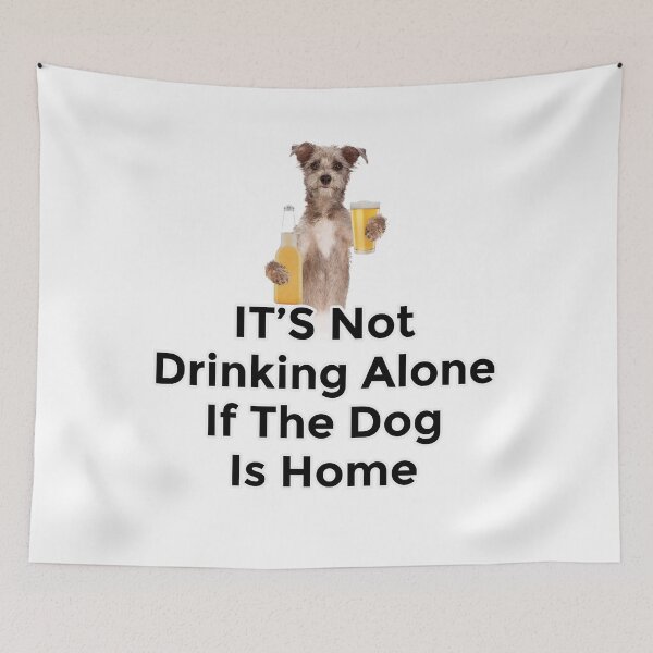 Item preview, It Is Not Drinking Alone If The Dog Is Home designed and sold by chadtees.