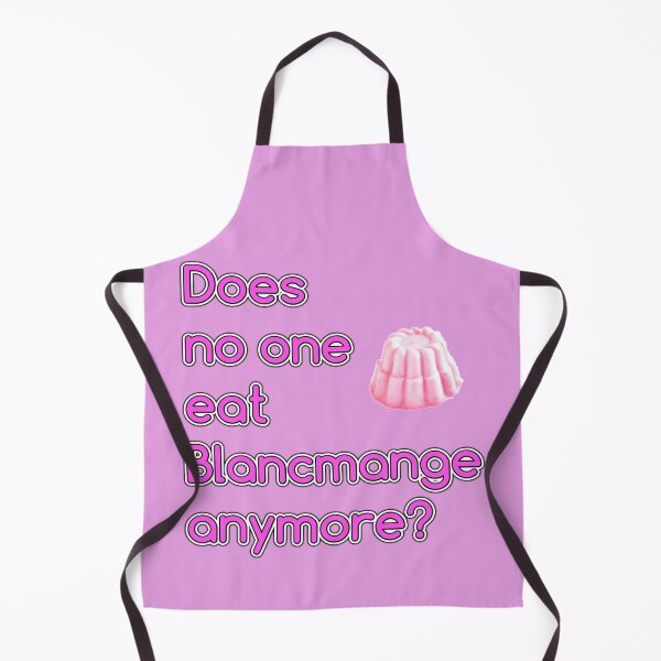 Item preview, Apropos of nothing: Don't people eat blancmange anymore? designed and sold by halibutgoatramb.