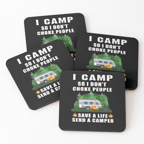Item preview, I CAMP SO I DON’T CHOKE PEOPLE SAVE A LIFE SEND A CAMPER T-SHIRT  designed and sold by bestdesigns2020.