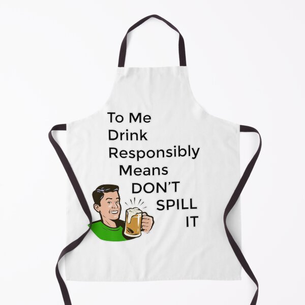 Item preview, To Me Drink Responsibly Means Don't Spill It designed and sold by chadtees.