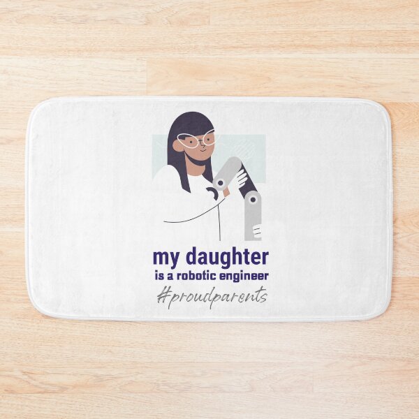 Item preview, My Daughter is a Robotic Engineer - Proud Parents Design designed and sold by mum-of-two.