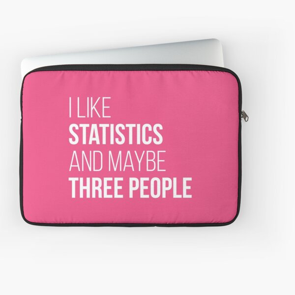 I like Statistics and maybe three People for Women Laptop Sleeve