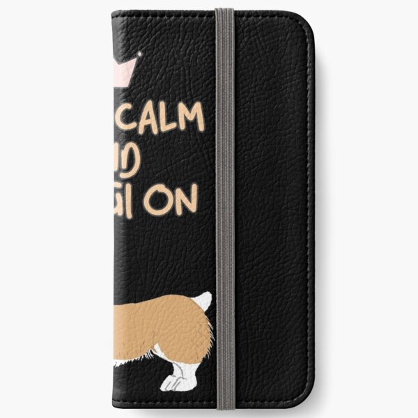 Keep Calm And Corgi On iPhone Wallet