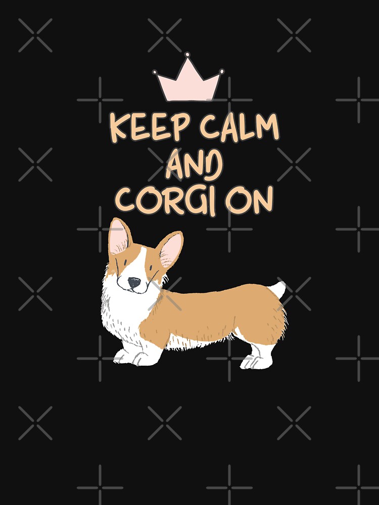 Keep Calm And Corgi On by Corgiworld