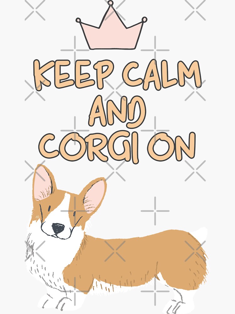 Keep Calm And Corgi On by Corgiworld