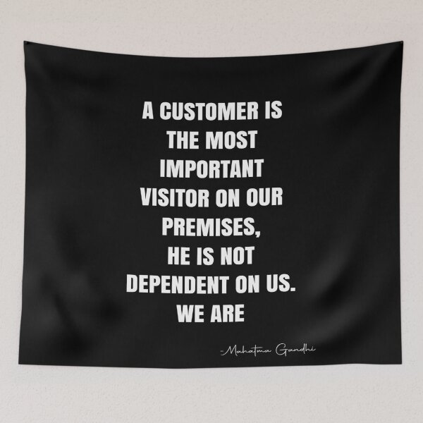 Item preview, A customer is the most important visitor on our premises, he is not dependent on us. We are dependent on him.  -  Mahatma Gandhi Quote - QWOB Poster Graphix designed and sold by GraphixDisplate.