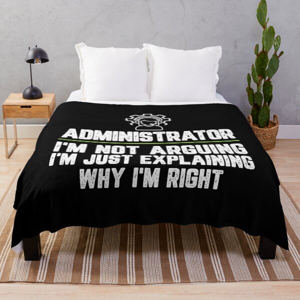 Item preview, Administrator I'm Not Arguing I'm Just Explaining Why I'm Right Administrator Gift Funny Shirt Novelty Gag Gift Office Desk Boss Gift designed and sold by Orange Pieces.