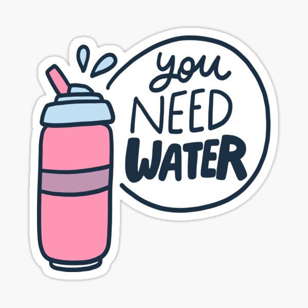 you-need-water-sticker-by-mallsd-redbubble