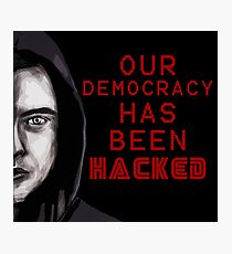 Elliot "our democracy has been hacked" Photographic Print