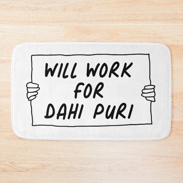 Item preview, Will Work For Dahi Puri designed and sold by JackCurtis1991.