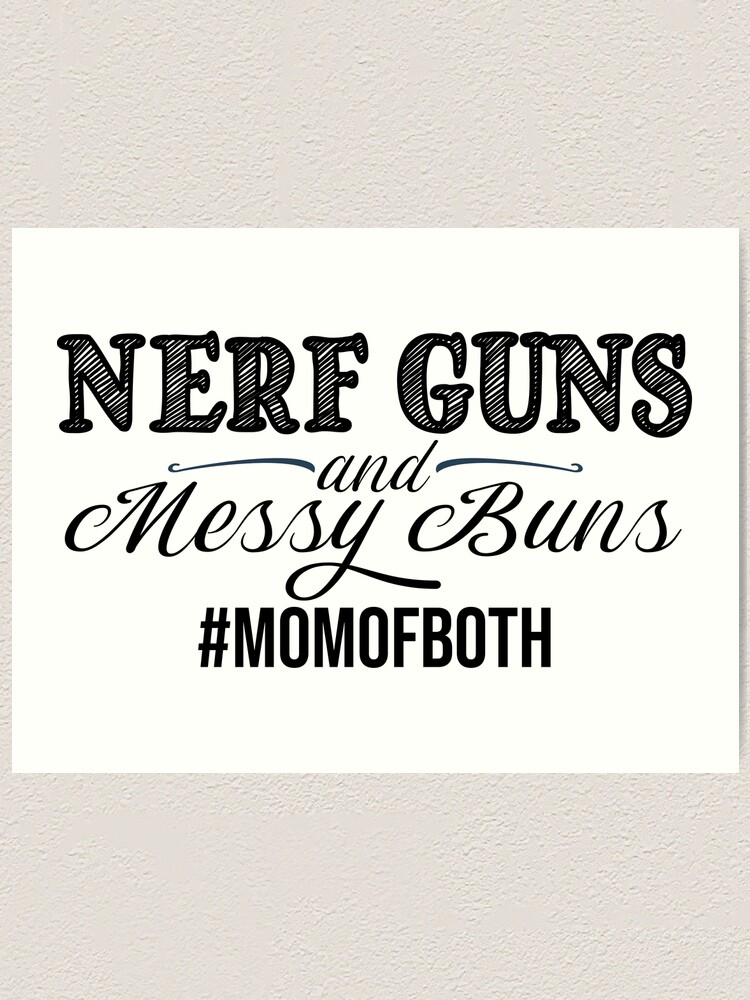 Nerf Guns And Messy Buns Funny mom 