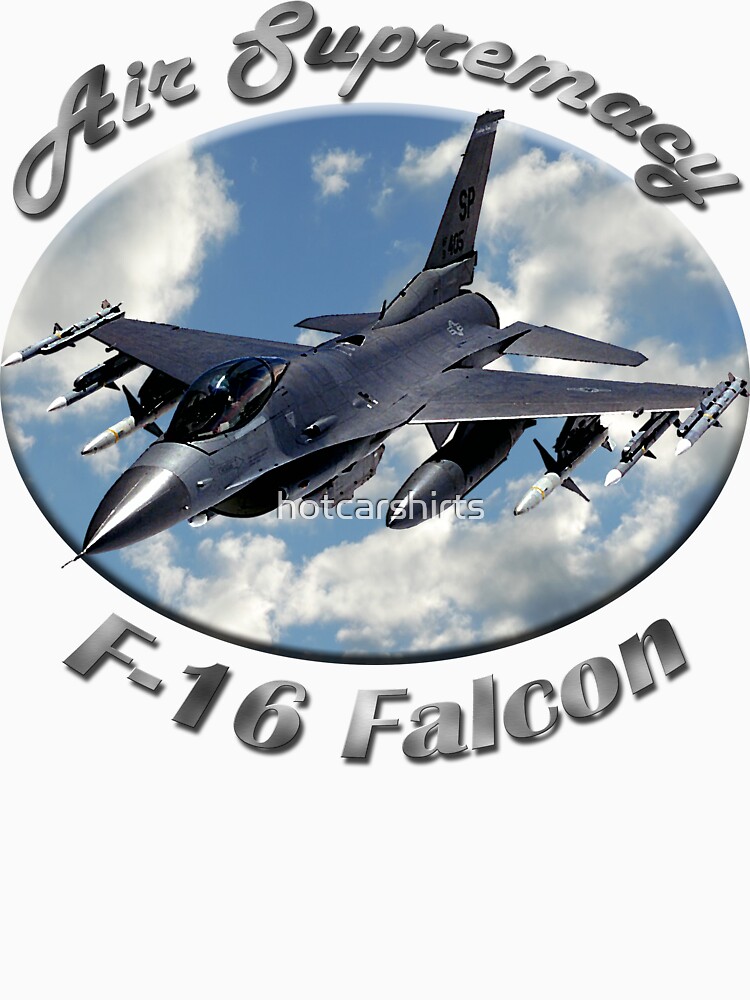 F-16 Falcon Air Supremacy by hotcarshirts
