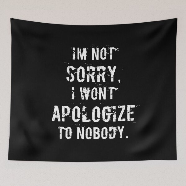 Item preview, I’m Not Sorry I Won’t Apologize To Nobody designed and sold by CrystalCrush.