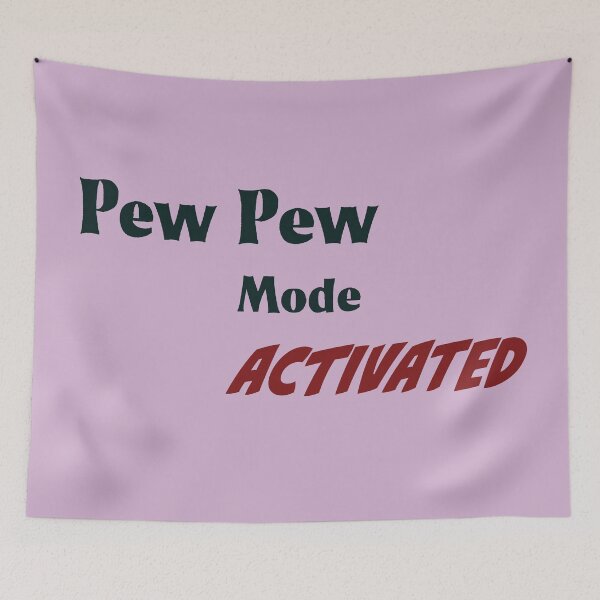 Item preview, PEW PEW MODE ACTIVATED designed and sold by Aniyah.