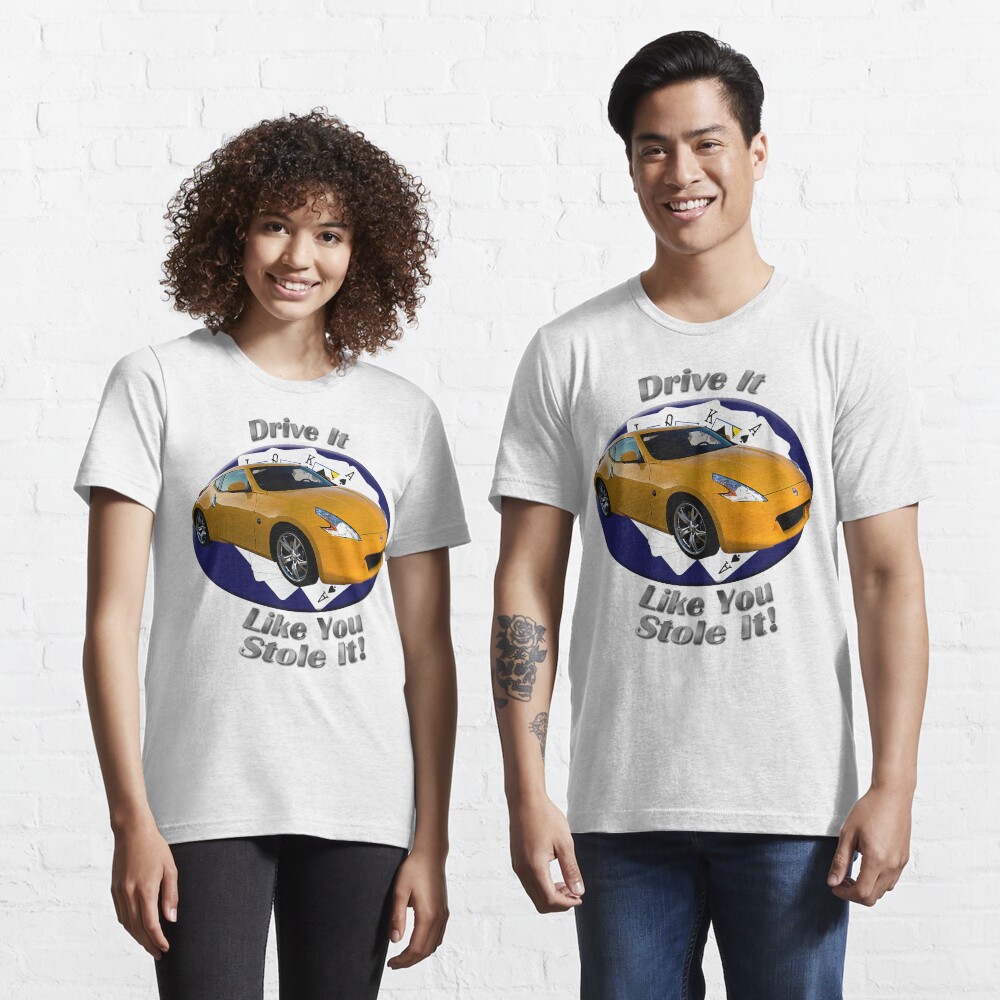 Nissan 370Z Drive It Like You Stole It Essential T-Shirt