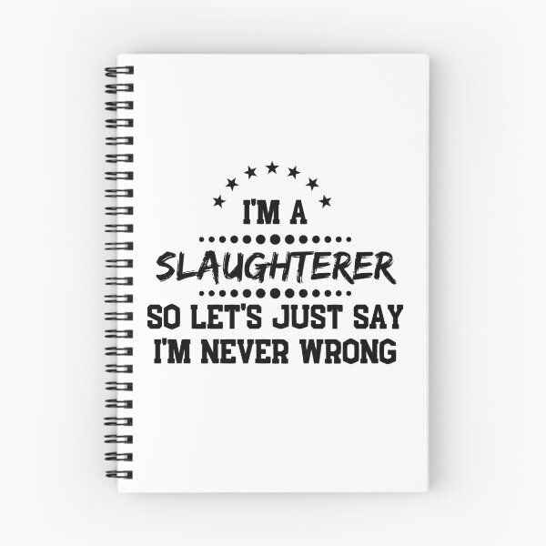 Item preview, I'm A Slaughterer So I'm Never Wrong designed and sold by DanielPOD.