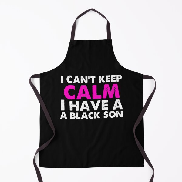 Item preview, I Can't keep calm i have a black son Family Pride Black History Gifts designed and sold by Akmloza.