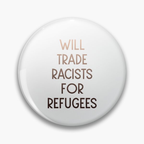 Item preview, Will Trade Racists For Refugees designed and sold by Albatrozz.