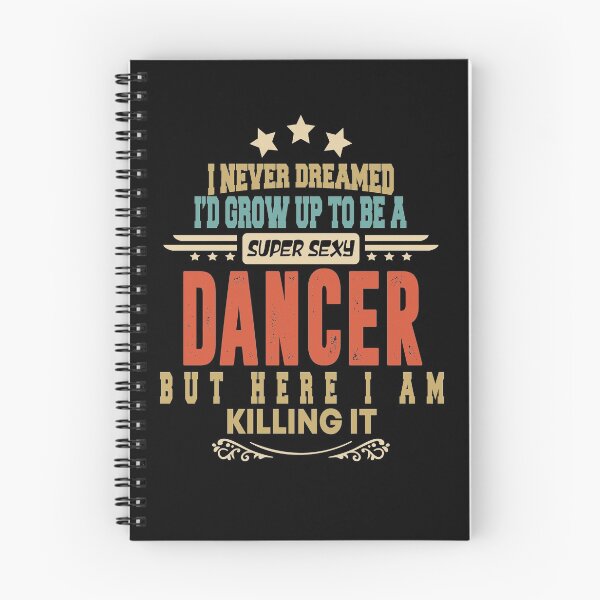 Item preview, dancer funny i never dreamed i'd grow up to be a sexy dancer designed and sold by BAISSANE.