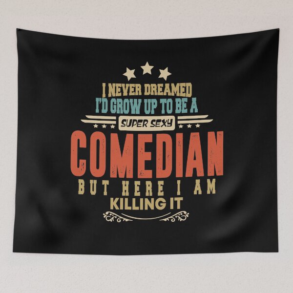 Item preview, comedian funny i never dreamed i'd grow up to be a sexy comedian designed and sold by BAISSANE.
